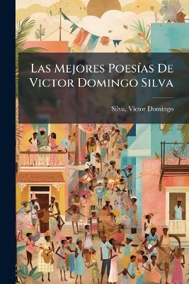 Las Mejores PoesÃ-as De Victor Domingo Silva - cover