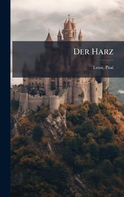 Der Harz - Ernst Paul 1866-1933 - cover