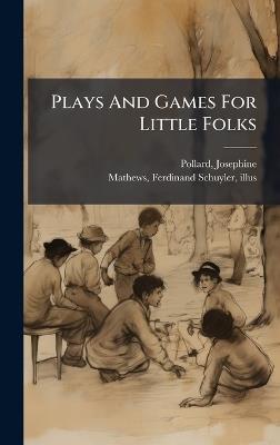 Plays And Games For Little Folks - cover