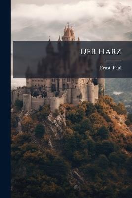 Der Harz - Ernst Paul 1866-1933 - cover