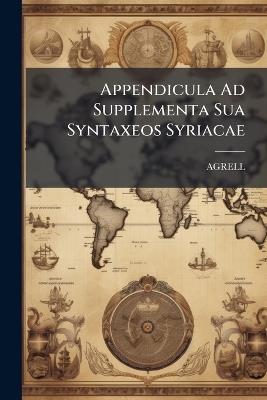 Appendicula Ad Supplementa Sua Syntaxeos Syriacae - cover