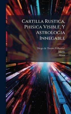 Cartilla Rustica, Phisica Visible, Y Astrologia Innegable - Marã-N,Moya - cover
