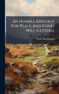An Humble Apology For Peace And Good Will (letters) - Eneas MacDonnell - cover
