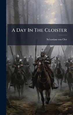 A Day In The Cloister - Sebastian Von Oer - cover