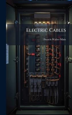 Electric Cables - Francis Walter Main - cover