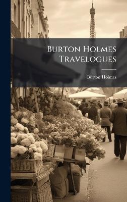 Burton Holmes Travelogues - Burton Holmes - cover
