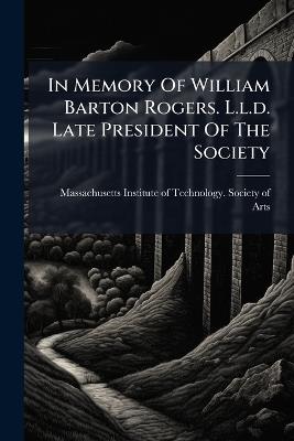 In Memory Of William Barton Rogers. L.l.d. Late President Of The Society - cover