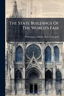 The State Buildings Of The World's Fair - cover