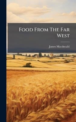 Food From The Far West - James MacDonald - cover