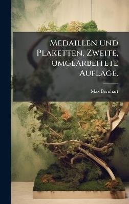 Medaillen und Plaketten. Zweite, umgearbeitete Auflage. - Max Bernhart - cover