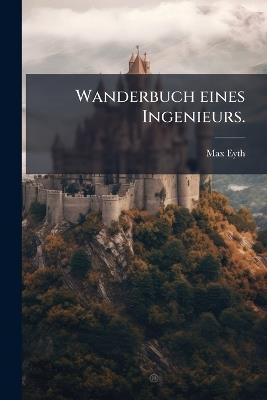 Wanderbuch eines Ingenieurs. - Max Eyth - cover