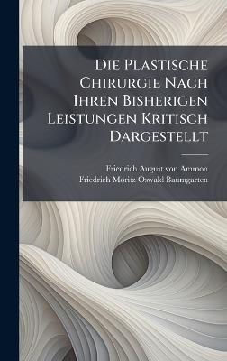 Die Plastische Chirurgie Nach Ihren Bisherigen Leistungen Kritisch Dargestellt - cover