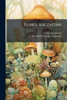 Fungi Argentini - Càrlos Spegazzini - cover