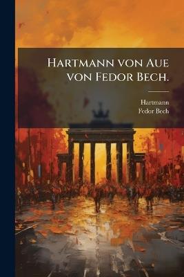 Hartmann von Aue von Fedor Bech. - Hartmann (Von Aue),Fedor Bech - cover