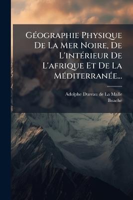 GÃ(c)ographie Physique De La Mer Noire, De L'intÃ(c)rieur De L'afrique Et De La MÃ(c)diterranÃ(c)e... - Buache - cover
