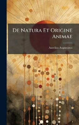 De Natura Et Origine Animae - Aurelius Augustinus - cover
