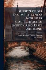 GrundzÃ1/4ge der Deutschen Syntax nach ihrer geschichtlichen Entwicklung, Erste Abteilung