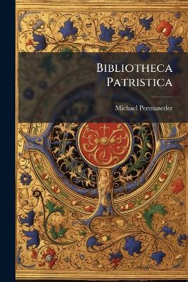 Bibliotheca Patristica - Michael Permaneder - cover