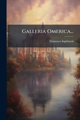 Galleria Omerica... - Francesco Inghirami - cover