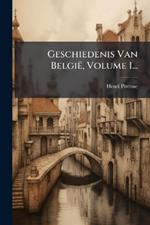 Geschiedenis Van België, Volume 1...
