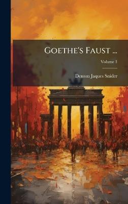 Goethe's Faust ... - Denton Jaques Snider - cover