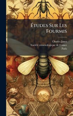 Ãtudes Sur Les Fourmis - Charles Janet,Paris - cover