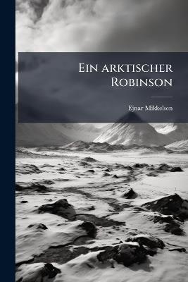 Ein arktischer Robinson - Ejnar Mikkelsen - cover