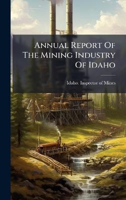 Annual Report Of The Mining Industry Of Idaho - cover