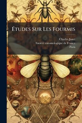 Ãtudes Sur Les Fourmis - Charles Janet,Paris - cover
