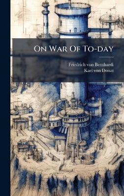 On War Of To-day - Friedrich Von Bernhardi - cover