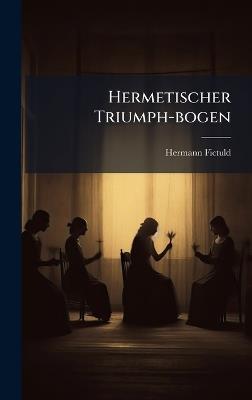 Hermetischer Triumph-bogen - Hermann Fictuld - cover