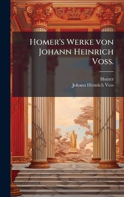 Homer's Werke von Johann Heinrich Voss. - cover