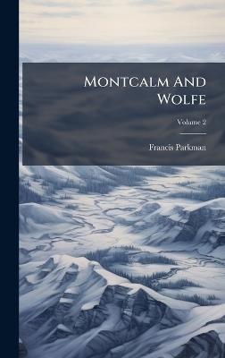Montcalm And Wolfe - Francis Parkman - cover