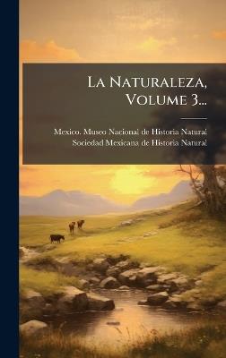 La Naturaleza, Volume 3... - cover