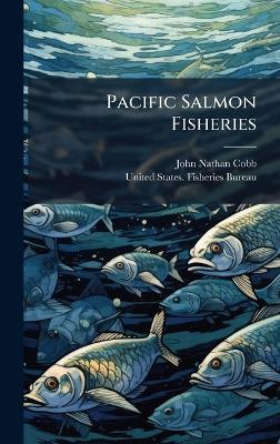 Pacific Salmon Fisheries - John Nathan Cobb - cover