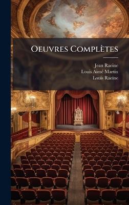 Oeuvres Complètes - Jean Racine,Louis-Aimã(c) Martin,Louis Racine - cover