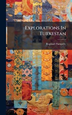 Explorations In Turkestan - Raphael Pumpelly - cover