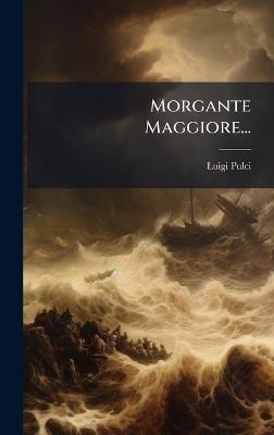 Morgante Maggiore... - Luigi Pulci - cover