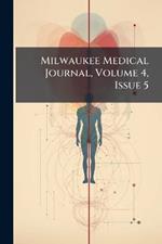 Milwaukee Medical Journal, Volume 4, Issue 5