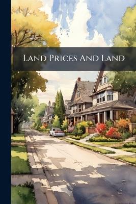 Land Prices And Land - Anonymous - cover