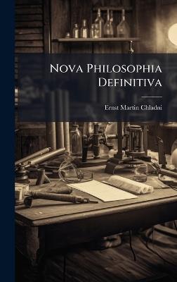 Nova Philosophia Definitiva - Ernst Martin Chladni - cover