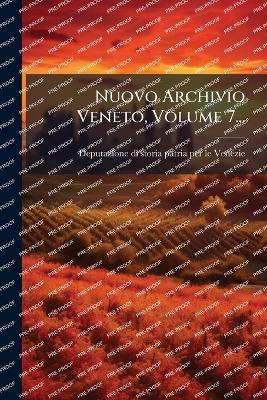 Nuovo Archivio Veneto, Volume 7... - cover