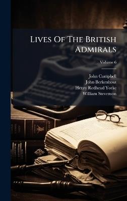 Lives Of The British Admirals - John Campbell,John Berkenhout - cover
