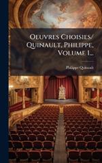 Oeuvres Choisies/ Quinault, Philippe, Volume 1...