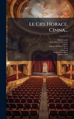 Le Cid. Horace. Cinna... - Pierre Corneille,Voltaire - cover