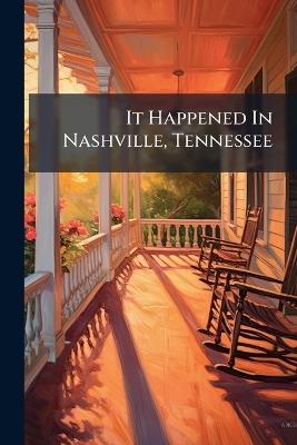 It Happened In Nashville, Tennessee - Anonymous - cover