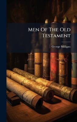 Men Of The Old Testament - George Milligan - cover