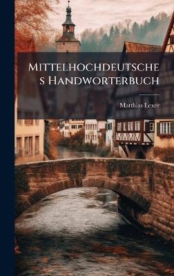 Mittelhochdeutsches Handworterbuch - Matthias Lexer - cover