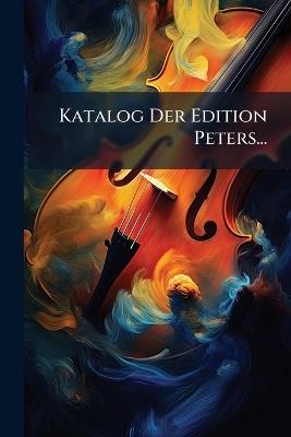 Katalog Der Edition Peters... - Anonymous - cover