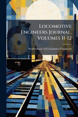 Locomotive Engineers Journal, Volumes 11-12 - cover